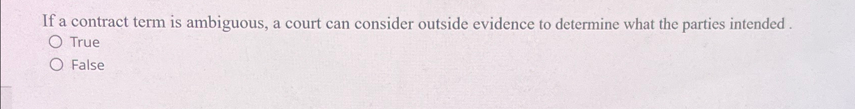  If a contract term is ambiguous, a court can consider outside