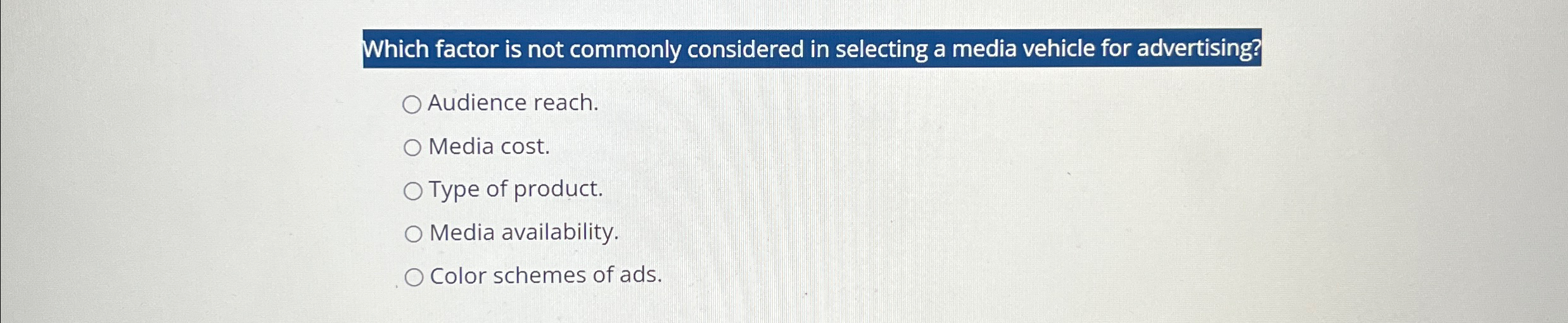  Which factor is not commonly considered in selecting a media vehicle