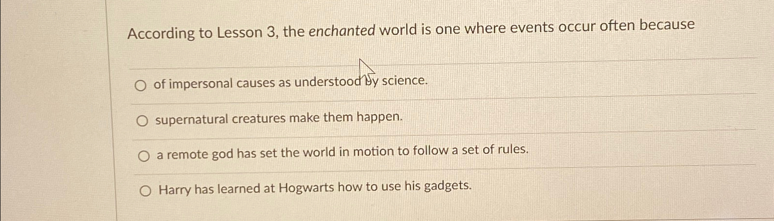  According to Lesson 3, the enchanted world is one where events