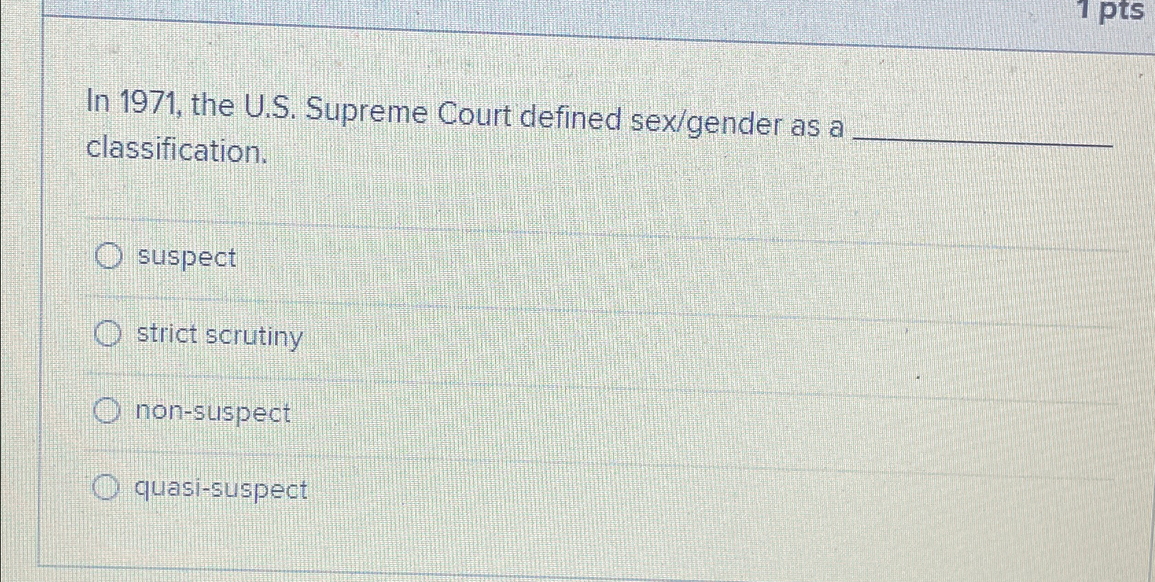  In 1971, the U.S. Supreme Court defined sex/gender as a classification.
