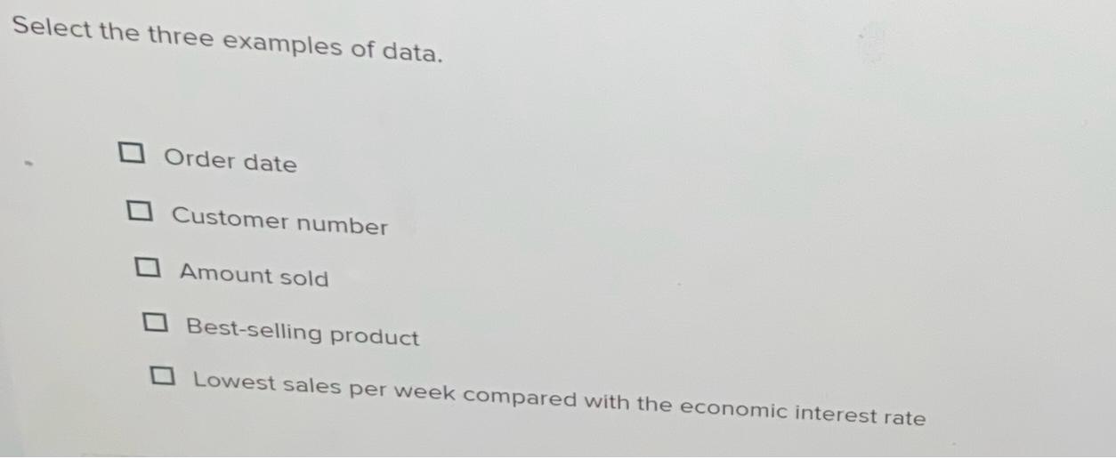  Select the three examples of data. Order date Customer number Amount