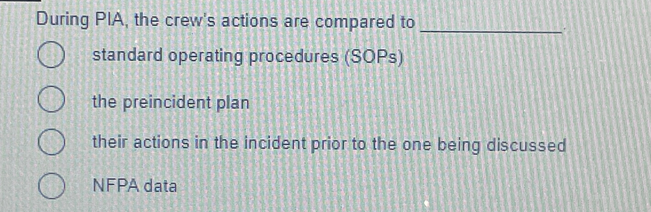  During PIA, the crew's actions are compared to standard operating procedures