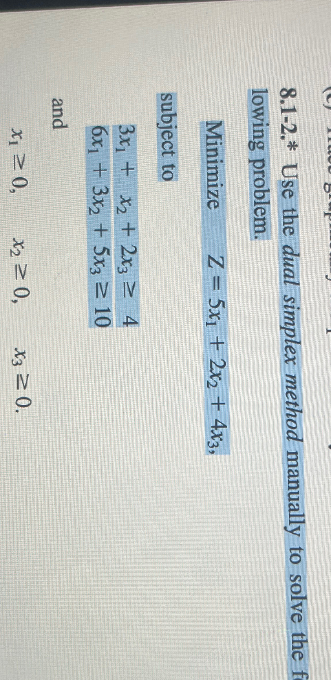  8.1-2.* Use the dual simplex method manually to solve the lowing