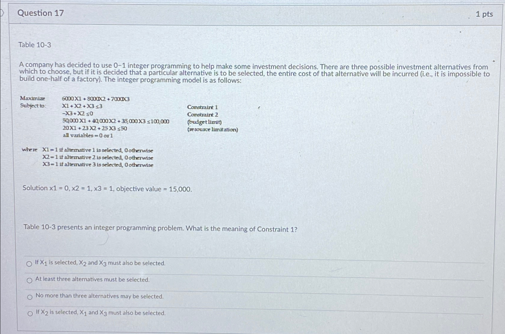  Question 17 1pts Table 10-3 A company has decided to use