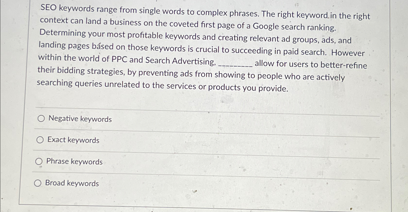  SEO keywords range from single words to complex phrases. The right