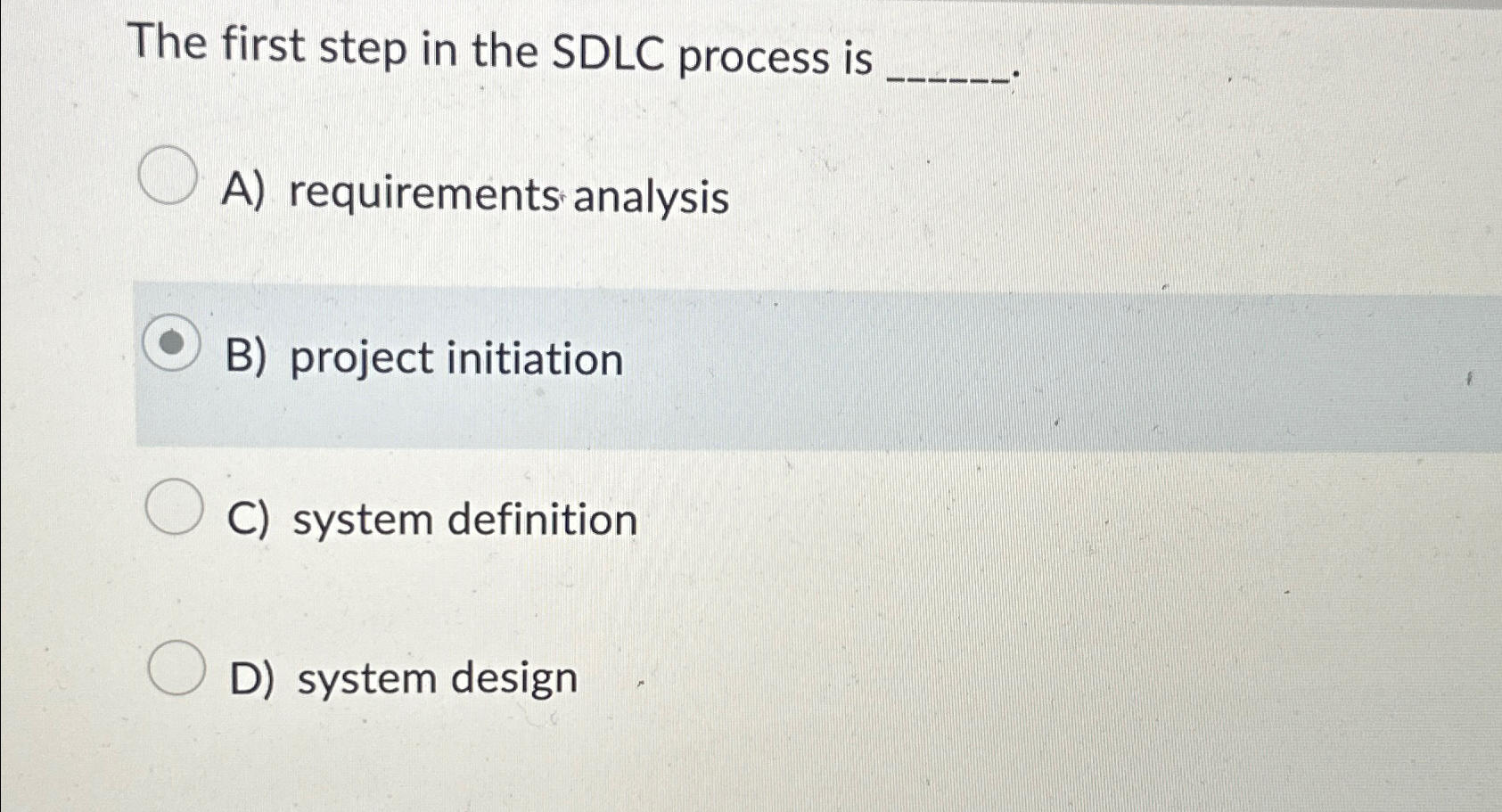  The first step in the SDLC process is A) requirements analysis