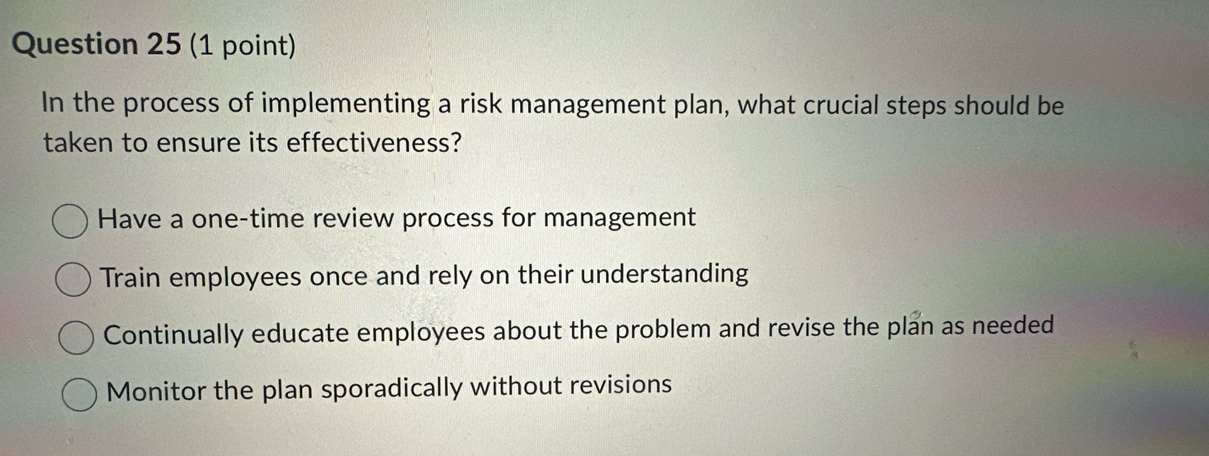  Question 25(1 point) In the process of implementing a risk management