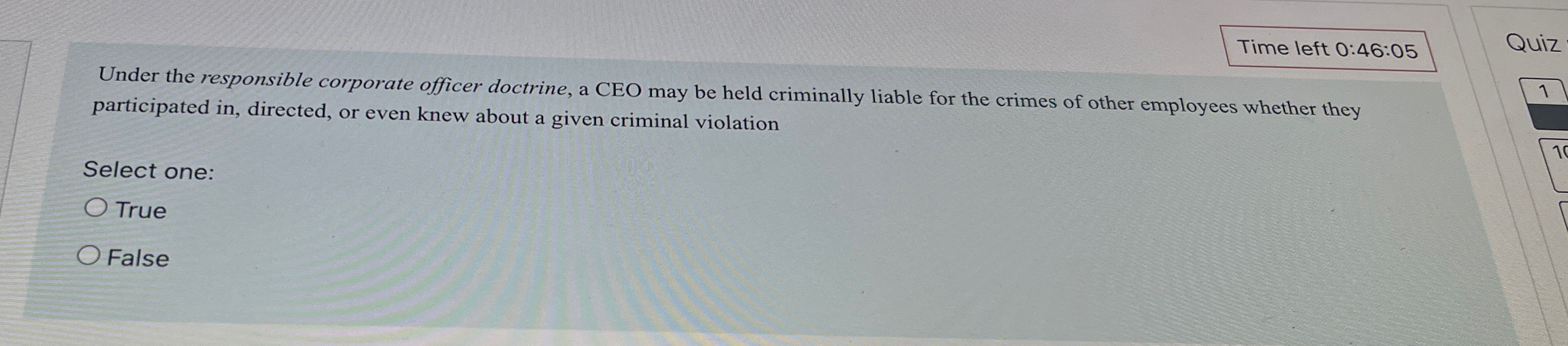  Time left 0:46:05 Under the responsible corporate officer doctrine, a CEO