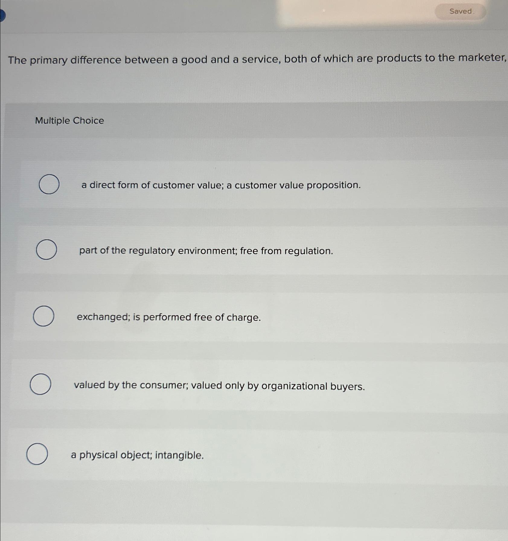  The primary difference between a good and a service, both of