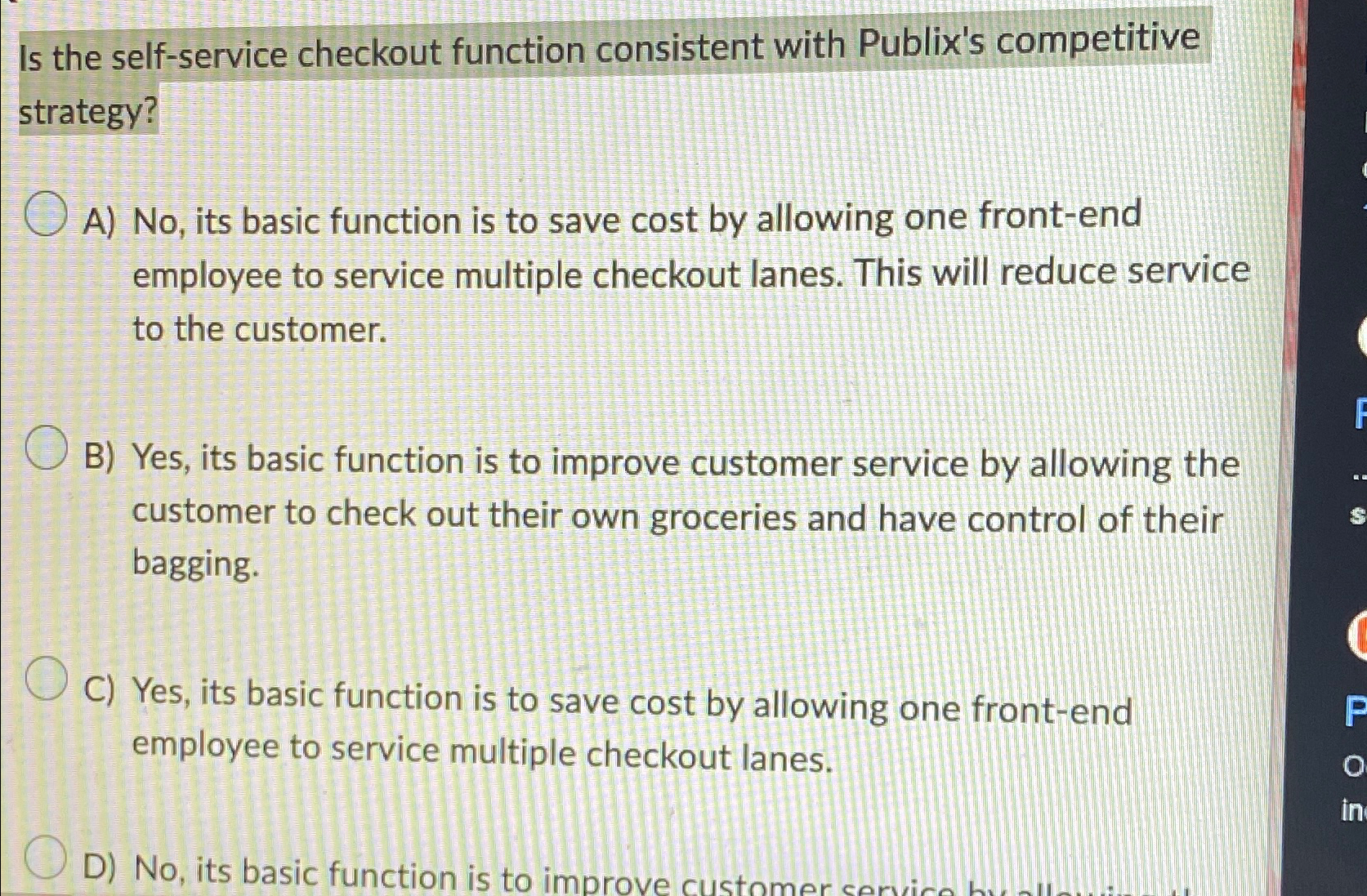  Is the self-service checkout function consistent with Publix's competitive strategy? A)