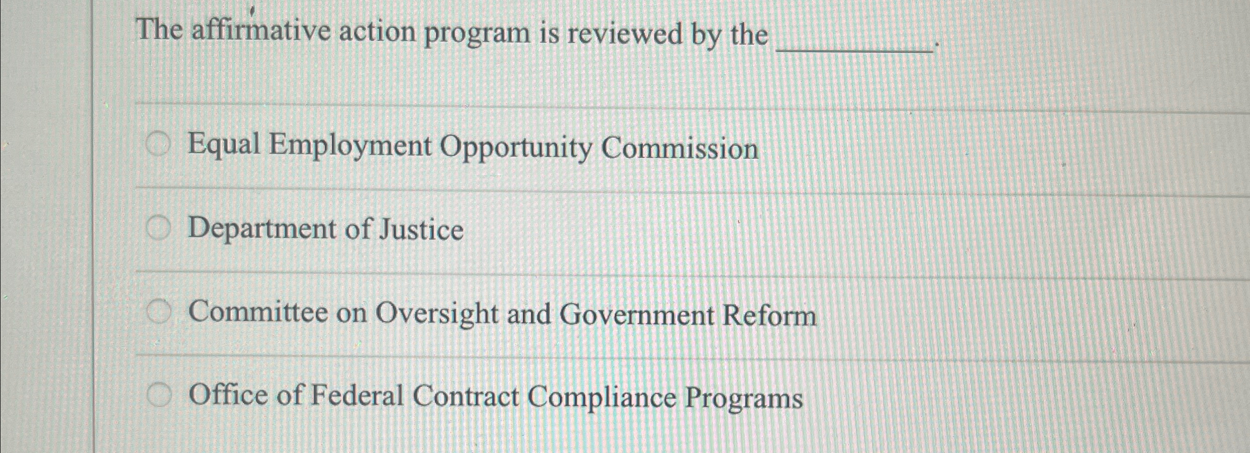  The affirmative action program is reviewed by the q, Equal Employment