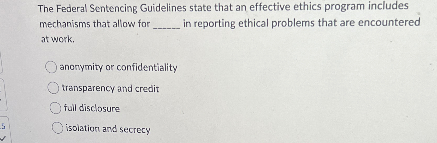  The Federal Sentencing Guidelines state that an effective ethics program includes