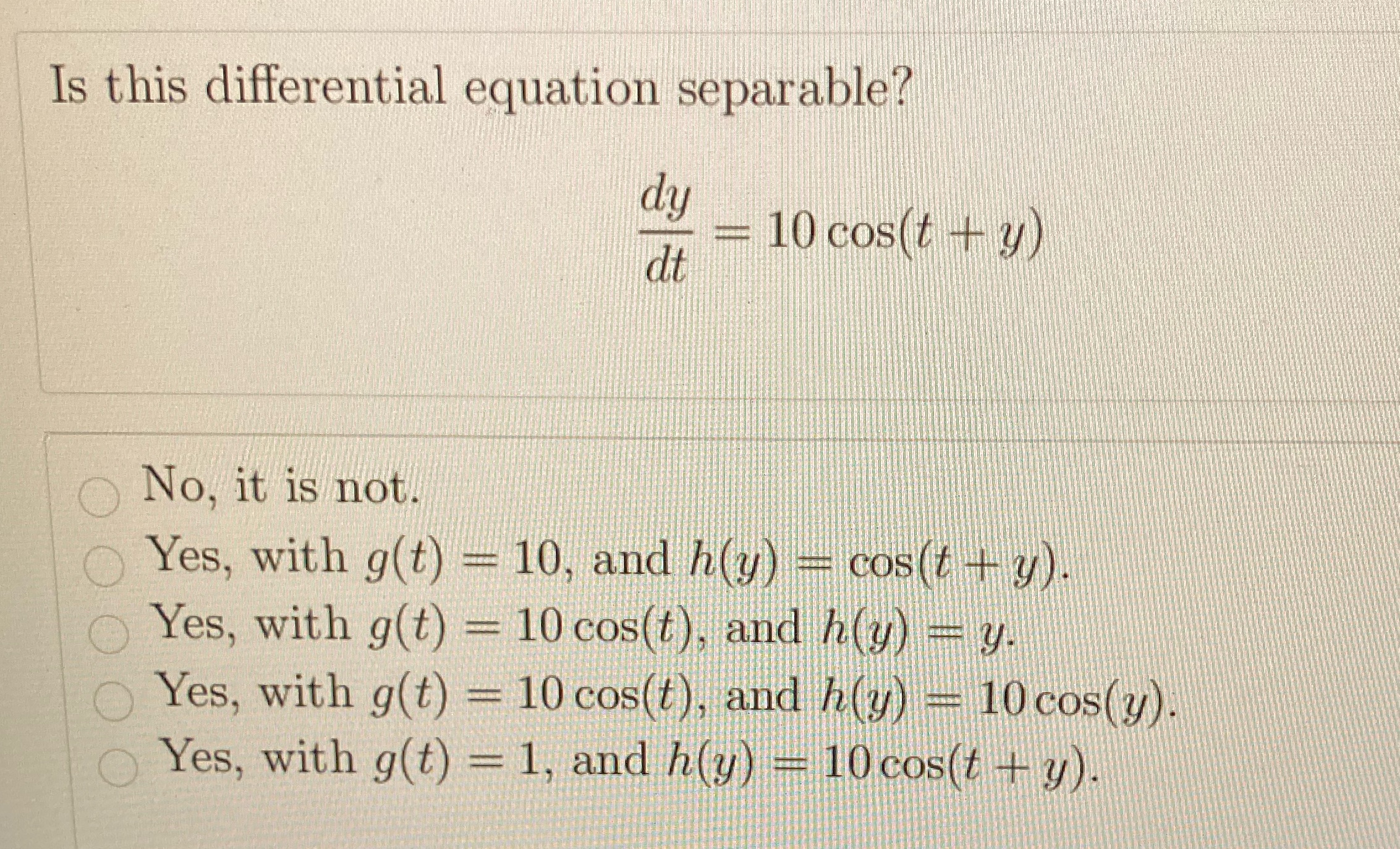 Is this differential equation separable? dy = 10 cos(t + y)