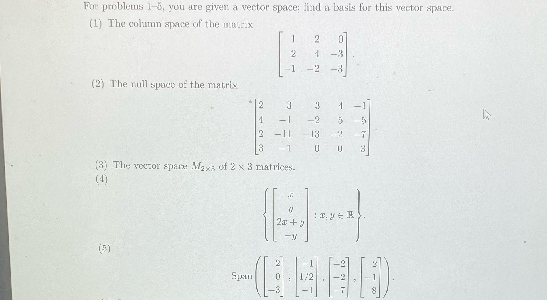 need help 1-5 For problems 1-5, you are given a vector space;