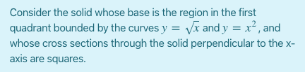 solid whose base is the region in the first quadrant bounded by