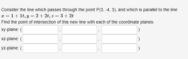  Consider the line which passes through the point P(3, -4, 3),