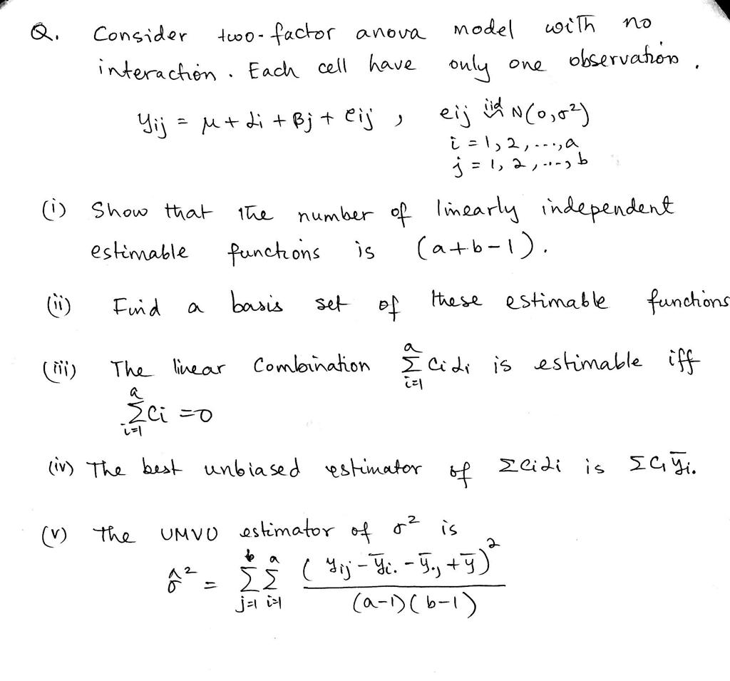 Q.Consider two-factor anova model with no interaction . Each cell have only