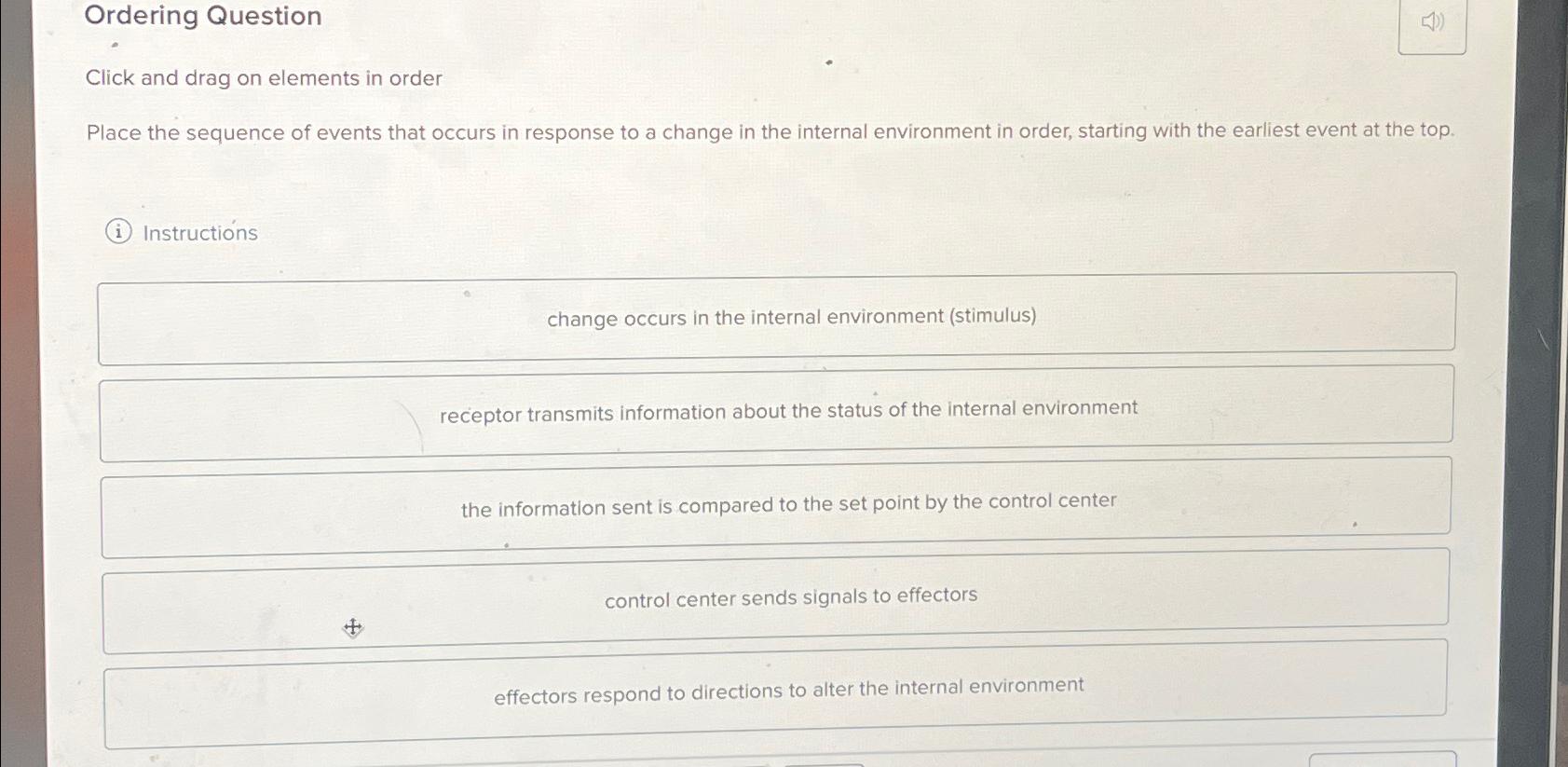  Ordering Question Click and drag on elements in order Place the