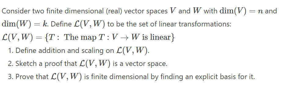 Consider two finite dimensional (real) vector spaces V and W with