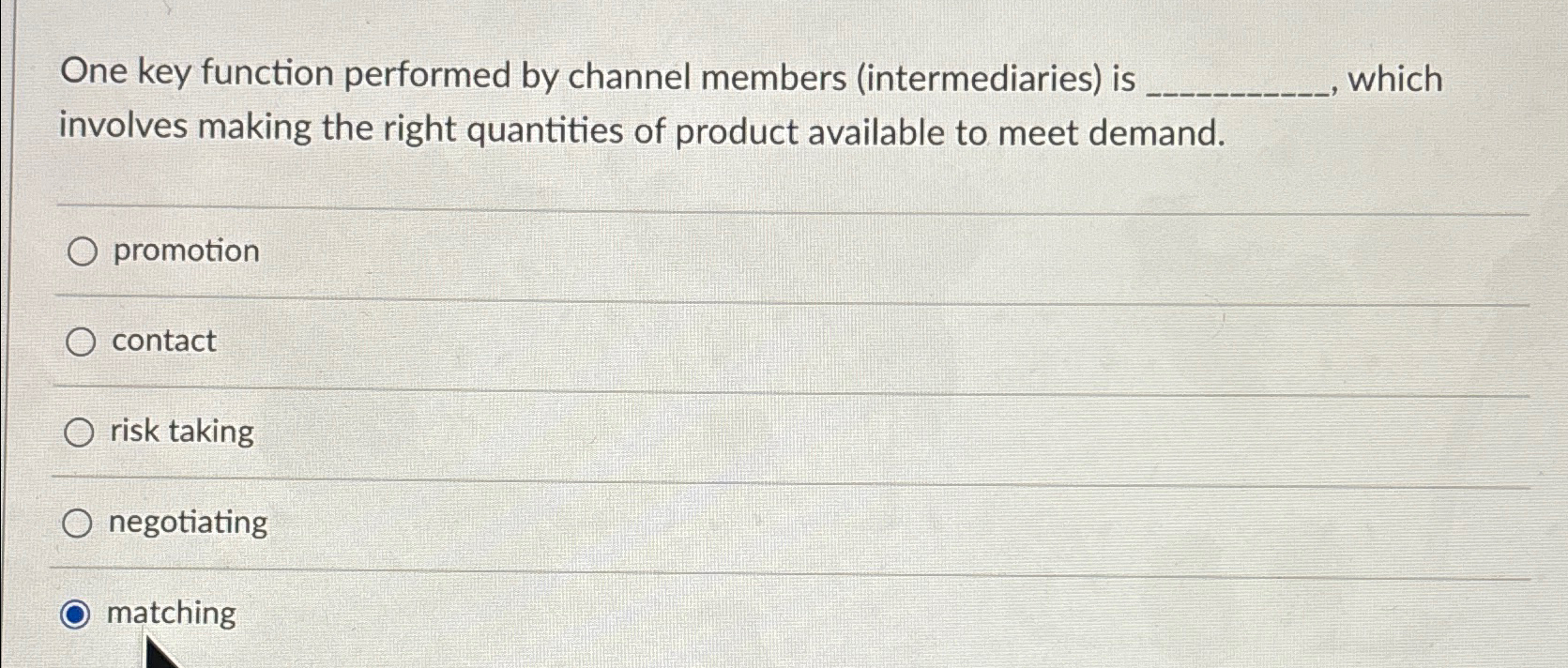  One key function performed by channel members (intermediaries) is which involves