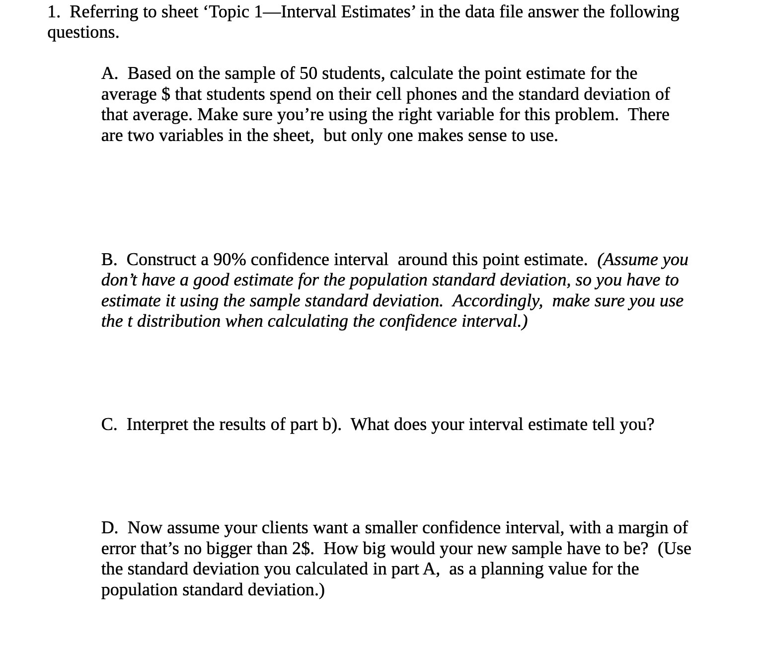 1. Referring to sheet 'Topic 1Interval Estimates' in the data file