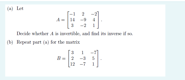  (a) Let -1 2 A = 14 4 3 -2 Decide