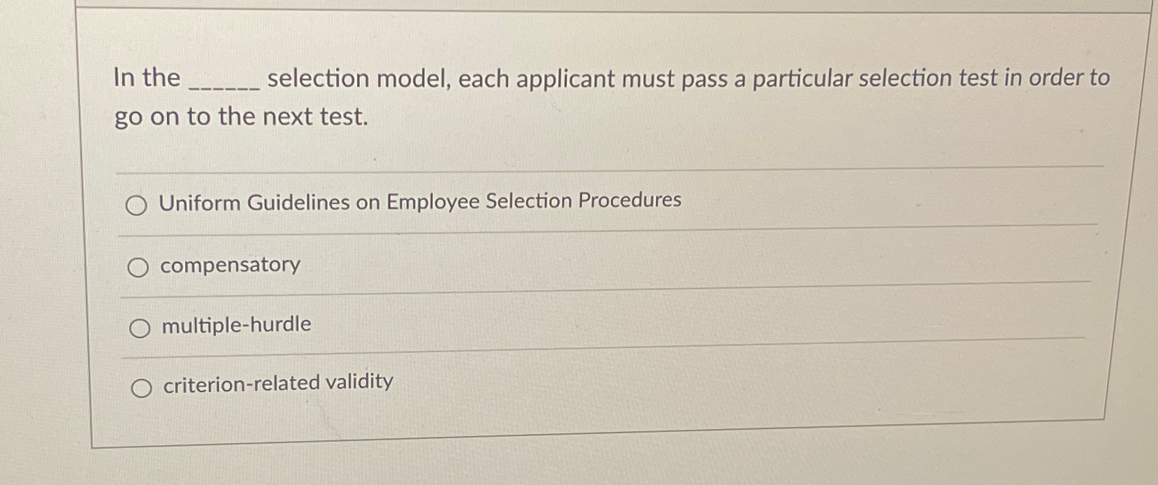  In the selection model, each applicant must pass a particular selection