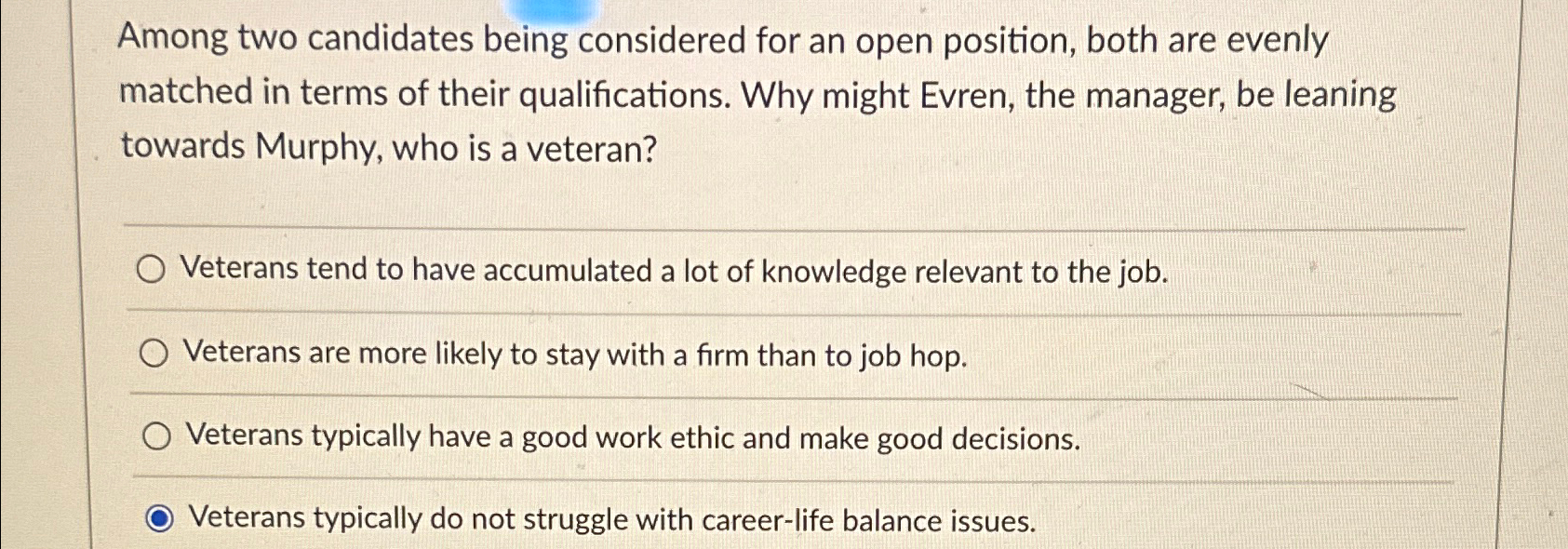  Among two candidates being considered for an open position, both are