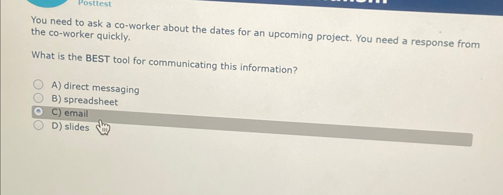  Posttest You need to ask a co-worker about the dates for