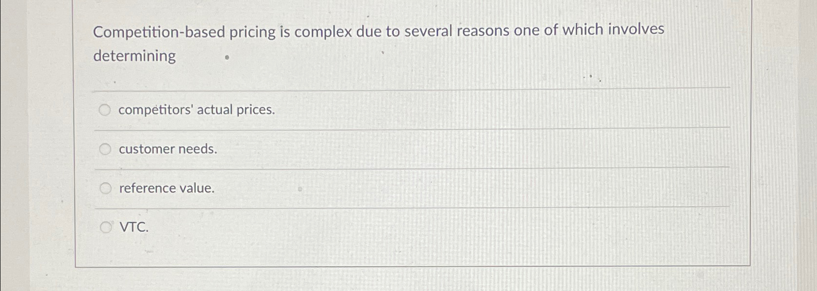  Competition-based pricing is complex due to several reasons one of which