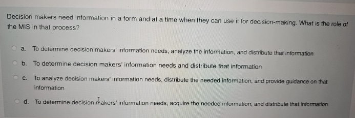  Decision makers need information in a form and at a time