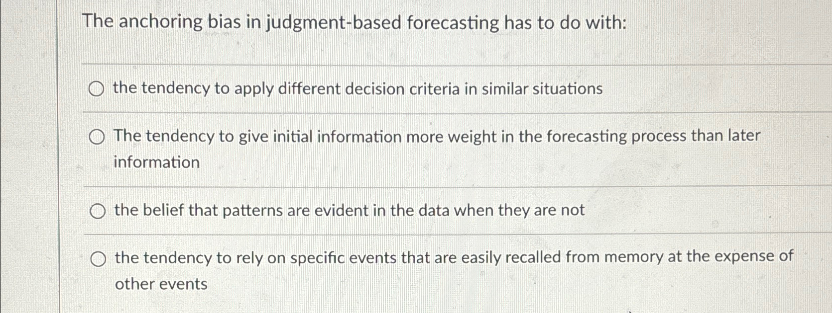  The anchoring bias in judgment-based forecasting has to do with: the