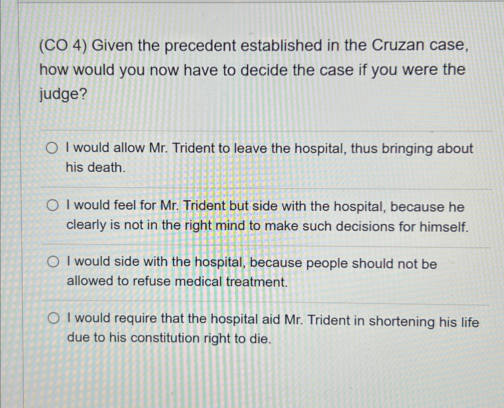  (CO 4) Given the precedent established in the Cruzan case, how