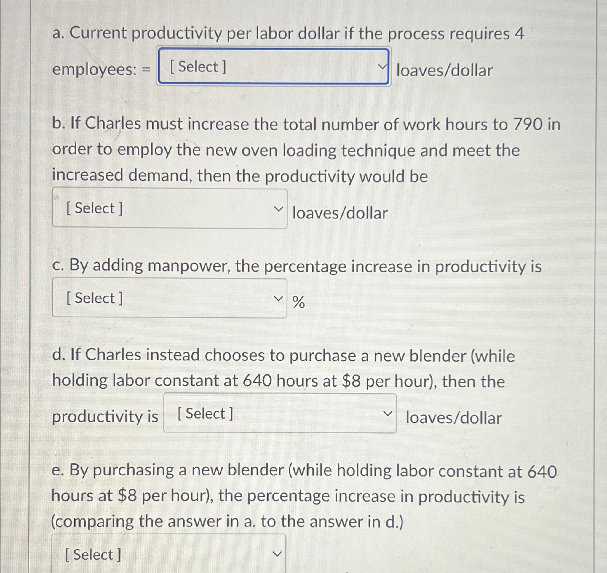  a. Current productivity per labor dollar if the process requires 4