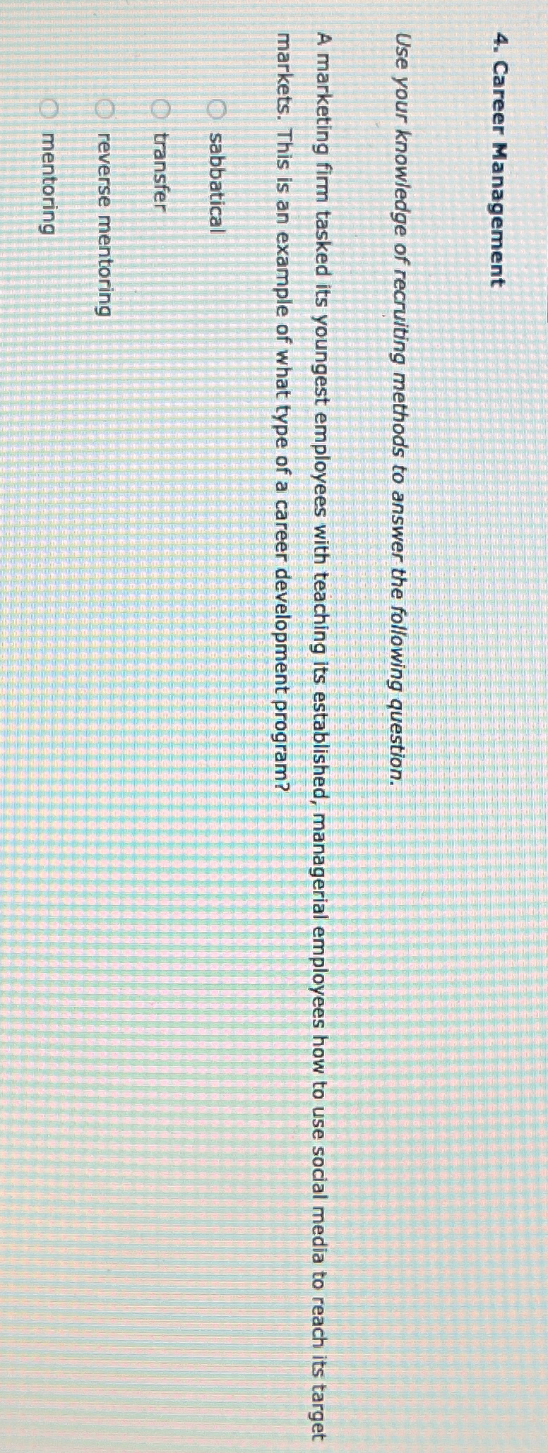  Career Management Use your knowledge of recruiting methods to answer the