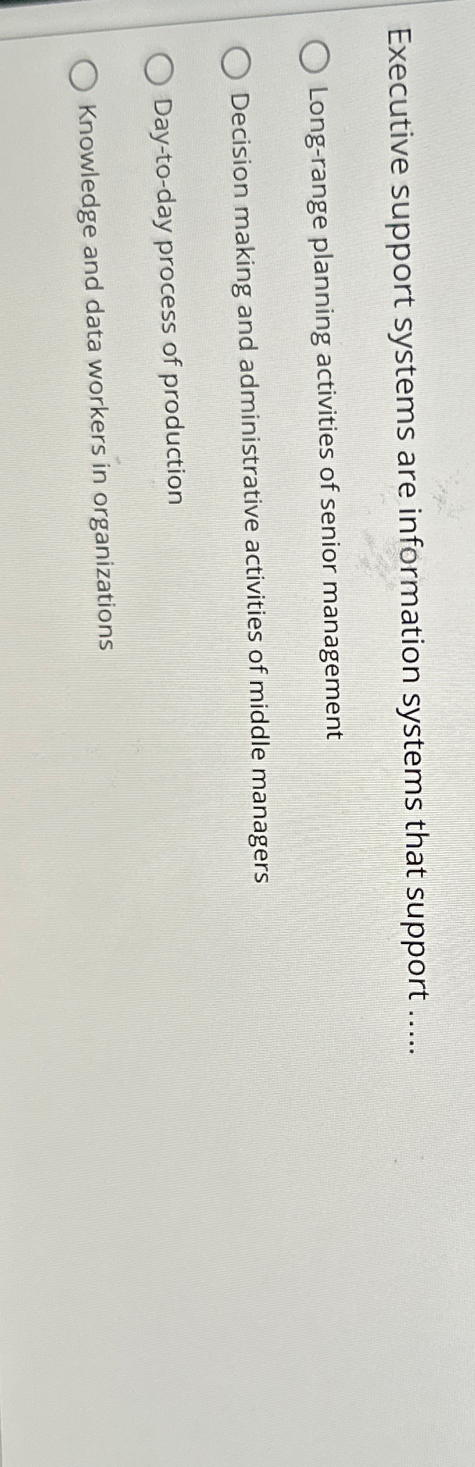  Executive support systems are information systems that support ..... Long-range planning