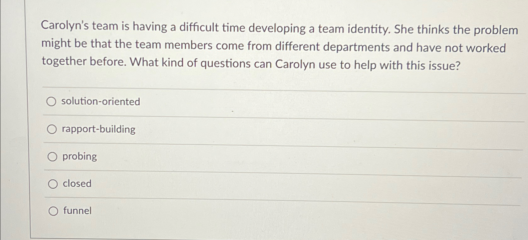  Carolyn's team is having a difficult time developing a team identity.