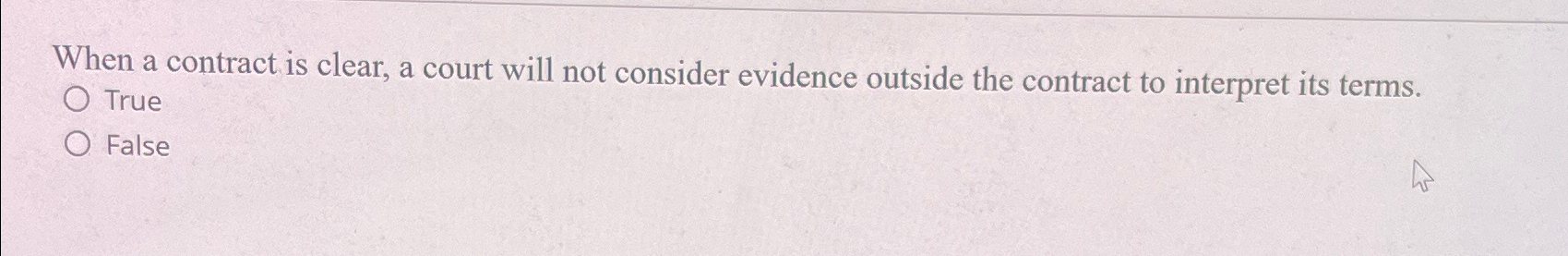  When a contract is clear, a court will not consider evidence