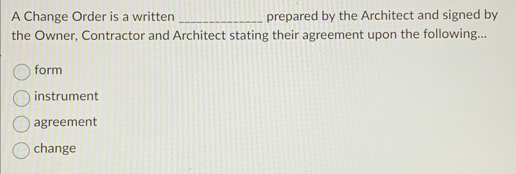  A Change Order is a written prepared by the Architect and
