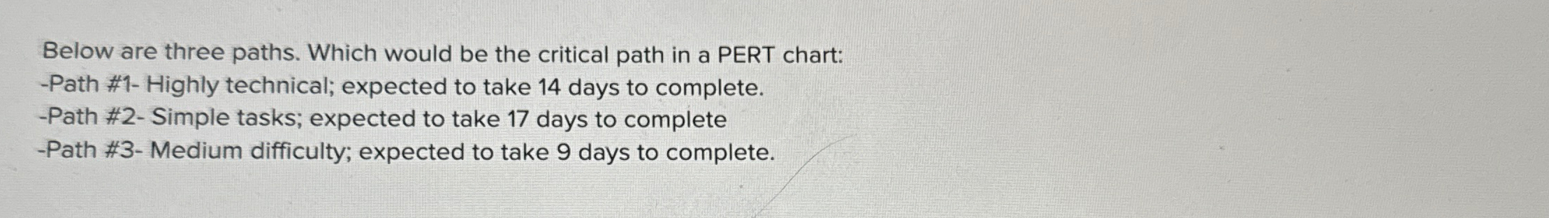  Below are three paths. Which would be the critical path in