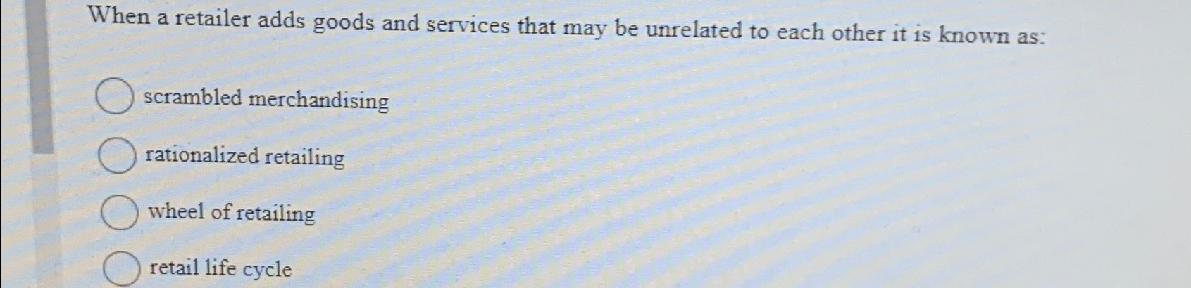  When a retailer adds goods and services that may be unrelated