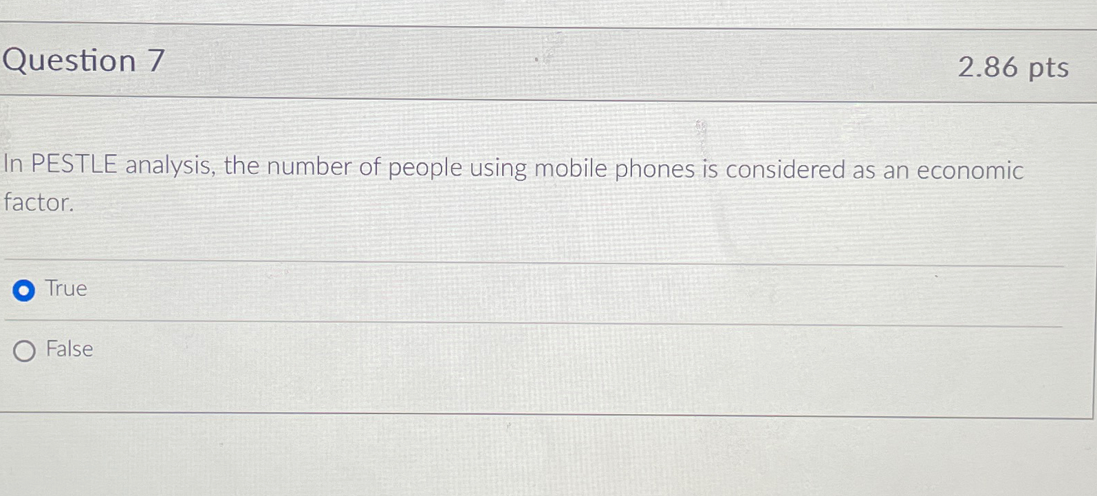  Question 7 2.86pts In PESTLE analysis, the number of people using