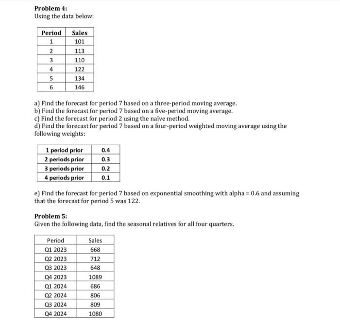  Problem 4: Using the data below: a) Find the forecast for