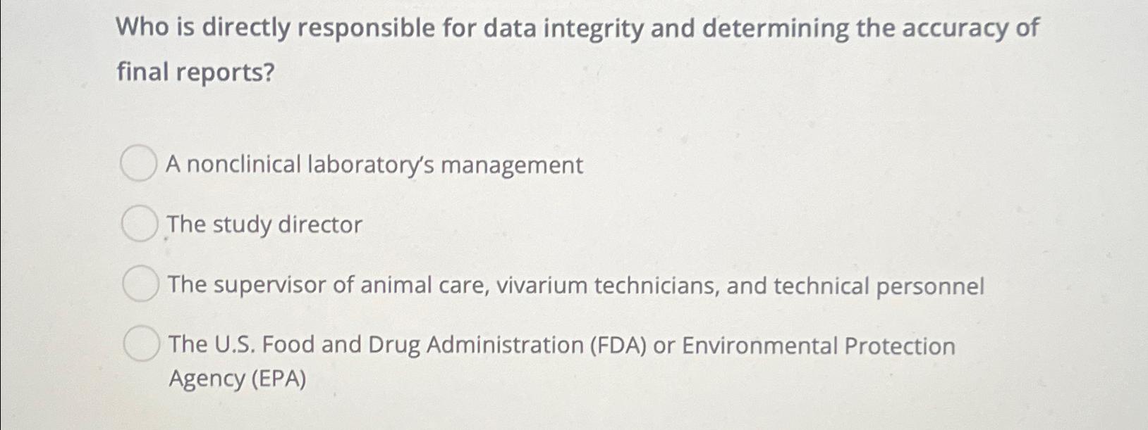  Who is directly responsible for data integrity and determining the accuracy