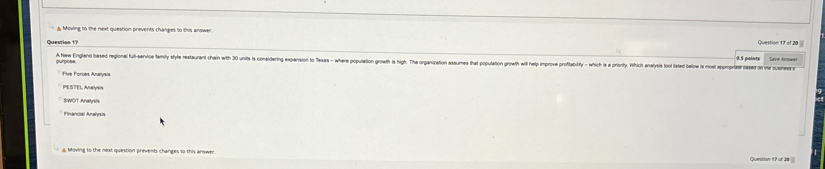  A. Moving to the next question prevents changes to this answer.