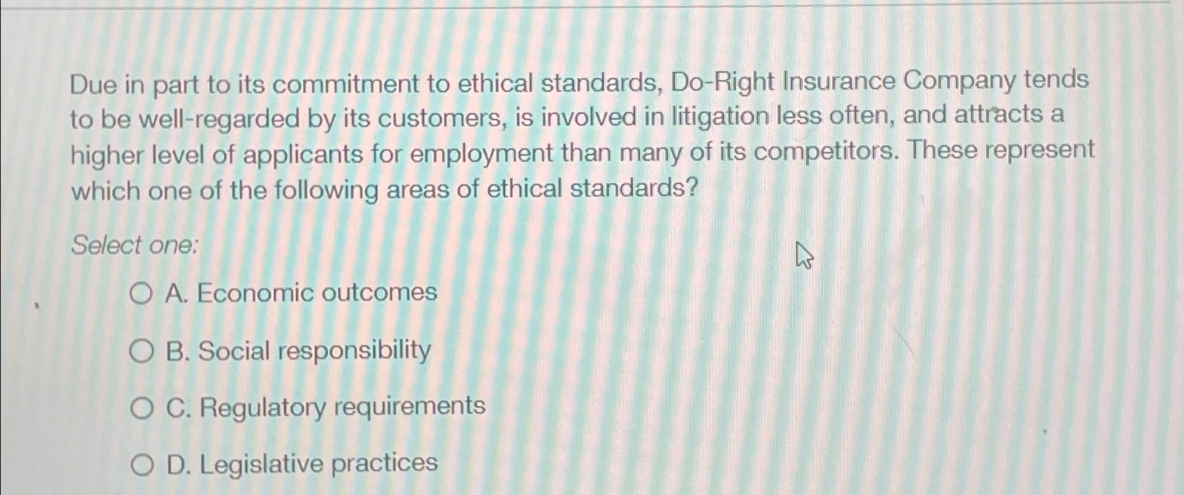  Due in part to its commitment to ethical standards, Do-Right Insurance