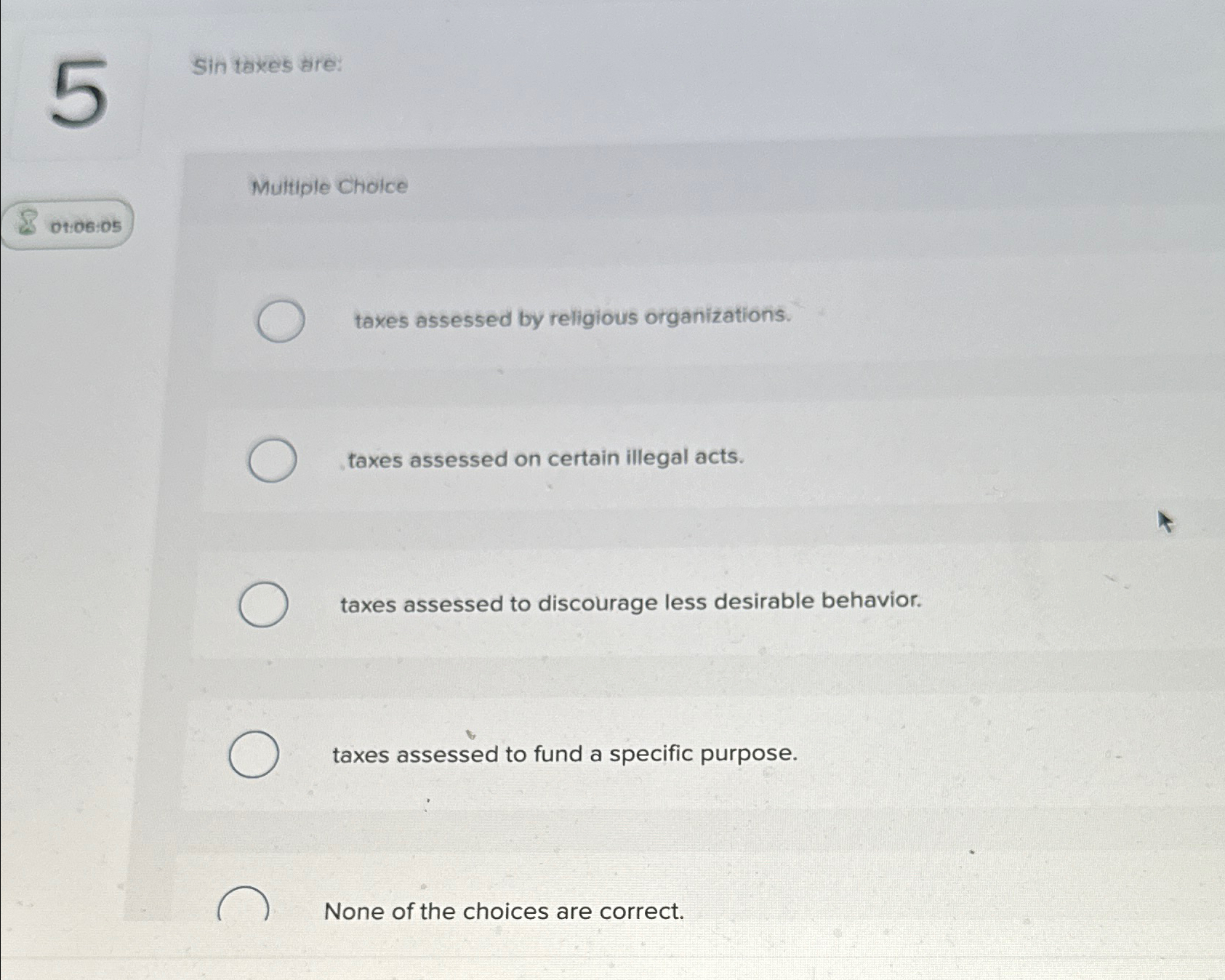  Sin taxes are: Multiple Choice 0t:06:05 taxes assessed by religious organizations.