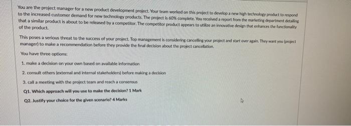  You are the project manager for a new product developinent project.