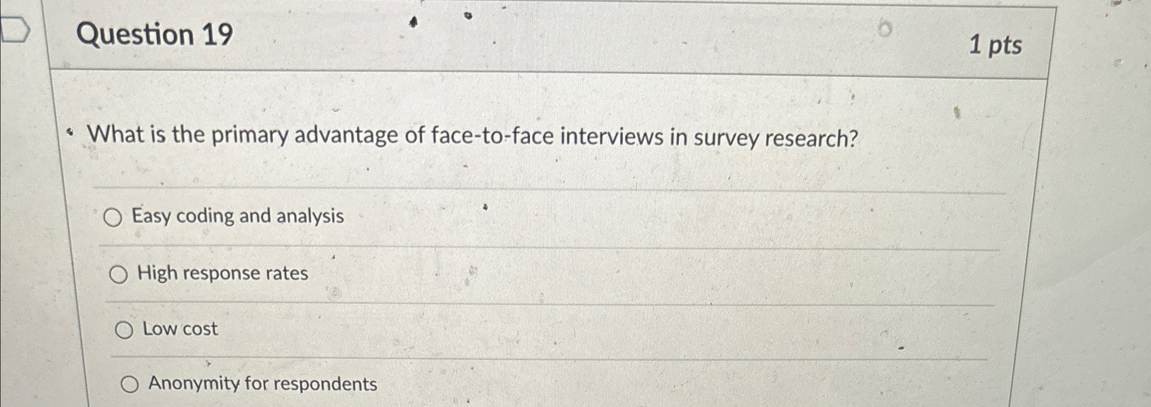  Question 19 1 pts -What is the primary advantage of face-to-face