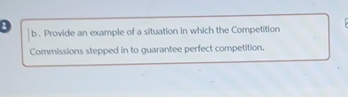  b. Provide an example of a situation in which the Competition